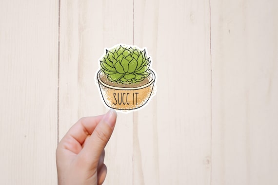 Funny Stickers, Succ It Sticker, Succulent Stickers, Plant Laptop Sticker, Plant Puns
