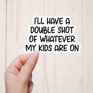 Funny Stickers, I&#39;ll Have A Double Shot, Mom Stickers, Sarcastic Stickers, Laptop Stickers