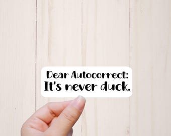 Funny Inappropriate Stickers, Dear Autocorrect It's Never Duck, Sarcastic Stickers