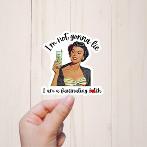 Funny Inappropriate Sticker, Retro Housewife, I'm Not Gonna Lie, Fascinating Bitch, Mature Adult Humor, Best Friend Gift