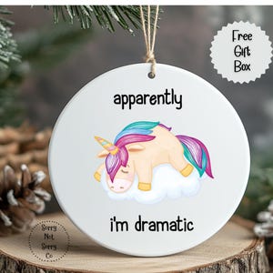 Apparently I'm Dramatic Ornament, Funny Tween Ornament, Sarcastic Unicorn Ornament