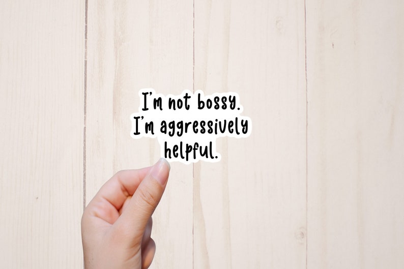 I'm Not Bossy I'm Aggressively Helpful Sticker, Sarcastic Stickers, Funny Stickers image 1