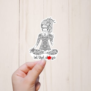 Let That Shit Go, Yoga Girl Sticker, Boho Sticker, Water Resistant Sticker, Tumbler Sticker, Funny Stickers, Mature Adult Humor