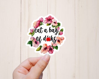 Eat a Bag of Dicks Sticker, Mature Adult Humor, Funny Stickers, Sarcastic Stickers, Funny Adult Quote