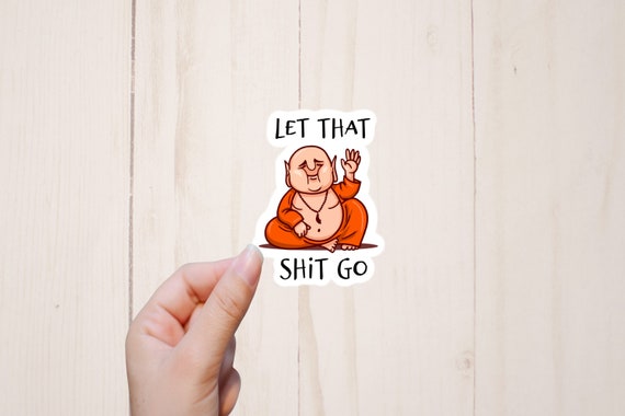 Funny Stickers Let That Shit Go Sticker Funny Buddha Sticker