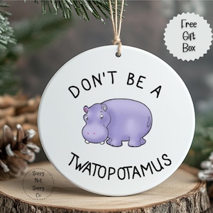 Twatopotamus Ornament, Funny Friend Ornament, Mature Adult Humor Gag Gift for Besties, Rude Ornament