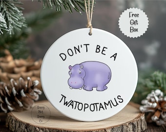 Twatopotamus Ornament, Funny Friend Ornament, Mature Adult Humor Gag Gift for Besties, Rude Ornament