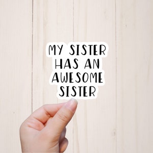 My Sister Has An Awesome Sister Sticker, Funny Gift for Sister, Sarcastic Stickers, Funny Sticker