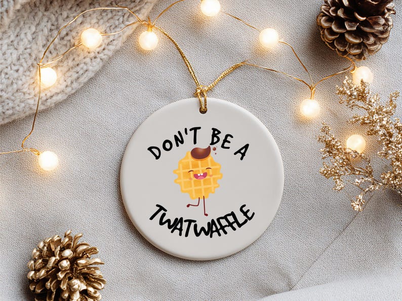 Don't be a Twatwaffle Ornament, Funny Friend Ornament, Rude Ornaments, Mature Adult Humor image 7