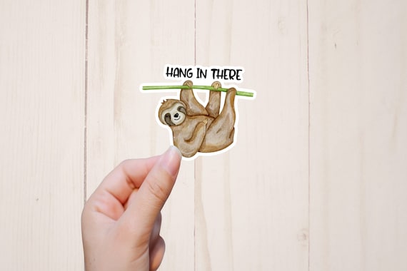 Cute Sloth Sticker, Hang in there, Best Friend Sticker, Cool Stickers, Confidence Boost, Small Cheer Up Gift