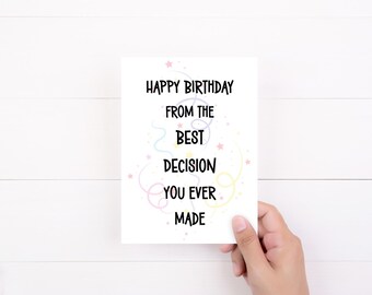 Happy Birthday From The Best Decision You Ever Made, Funny Birthday Card For Boyfriend, Husband, Wife, Girlfriend