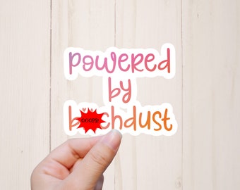 Powered by Bitchdust Sticker, Funny Stickers, Sarcastic Quote Stickers, Mature Adult Humor