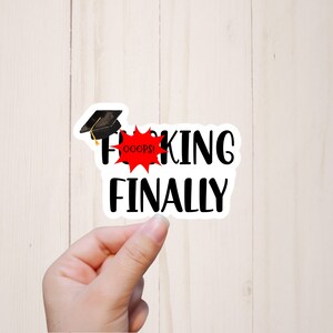Graduation Stickers, Fucking Finally, Funny Grad Gift, Mature Adult Humor image 1