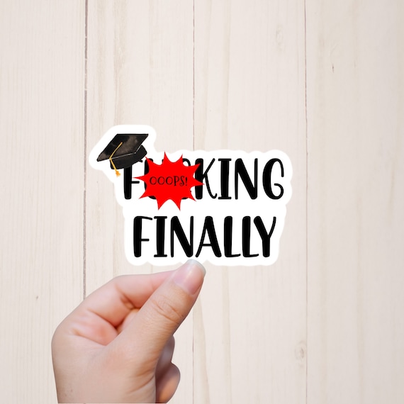Graduation Stickers, Fucking Finally, Funny Grad Gift, Mature Adult Humor