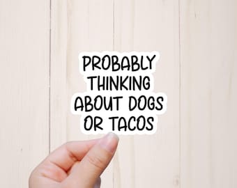 Probably Thinking About Dogs Or Tacos Sticker, Funny Stickers, Dog Stickers, Laptop Sticker