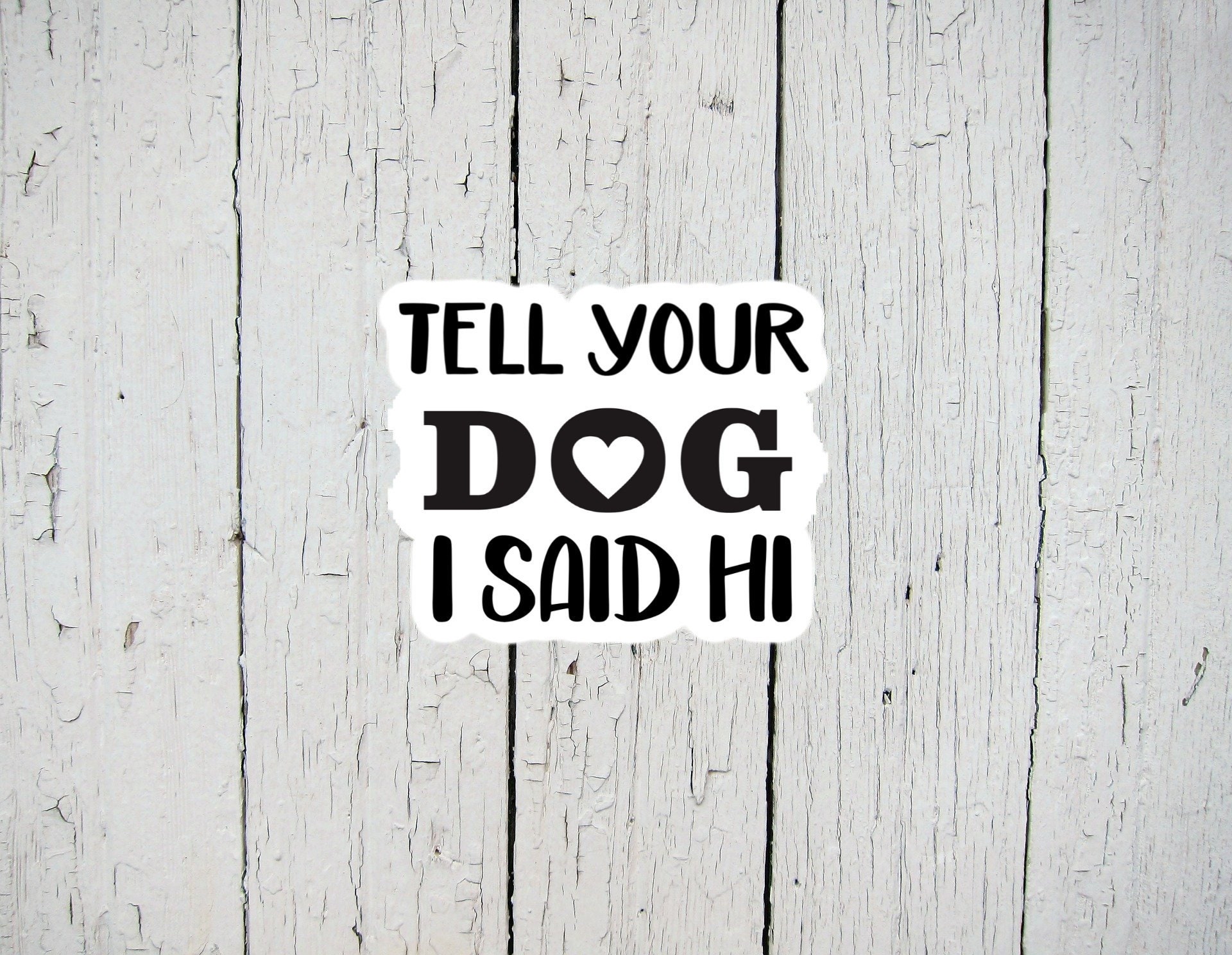Funny Stickers Tell Your Dog I Said Hi Sticker Dog Lover Etsy funny-stickers-tell-your-dog-i-said-hi-sticker-dog-lover-etsy
