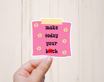 Make Today Your Bitch, Snarky Stickers, Funny Sarcastic Water Resistant Computer Stickers, Sassy Sticker Gifts, Mature Adult Humor