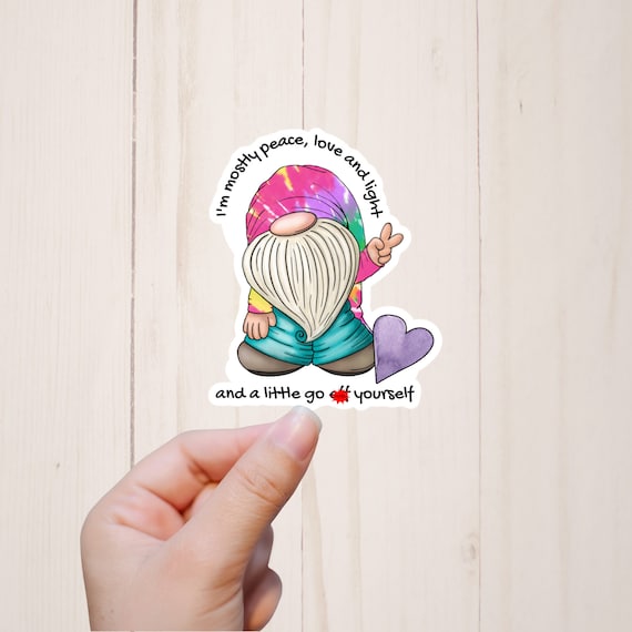 Funny Gnome Sticker, I'm Mostly Peace Love and Light and a Little Go Eff Yourself, Groovy Stickers, Trippy Sticker, Mature Adult Humor