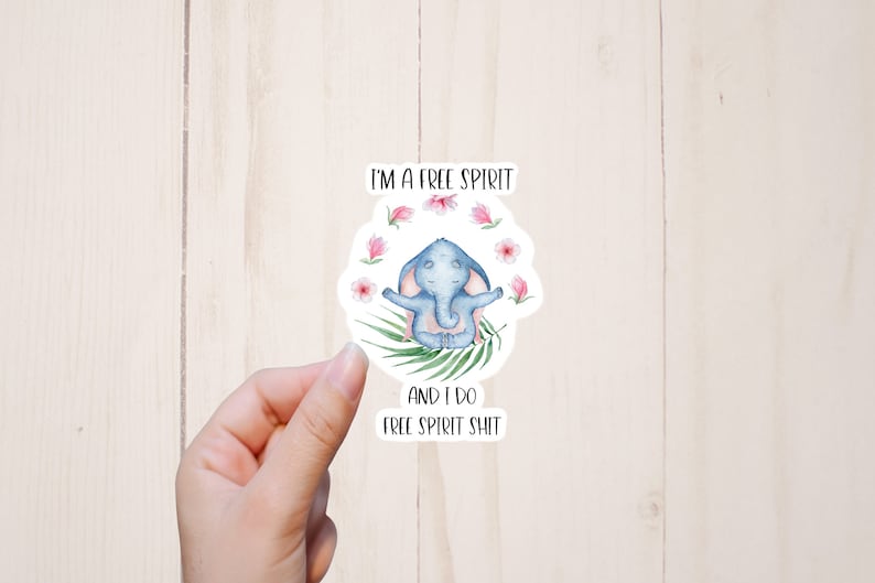 Elephant Sticker, I'm a Free Spirit and I Do Free Spirit Shit, Funny Animal Stickers, Animal Yoga, Mature Adult Humor image 2