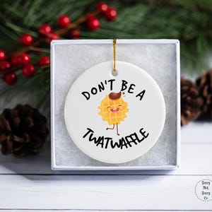 Don't be a Twatwaffle Ornament, Funny Friend Ornament, Rude Ornaments, Mature Adult Humor image 5