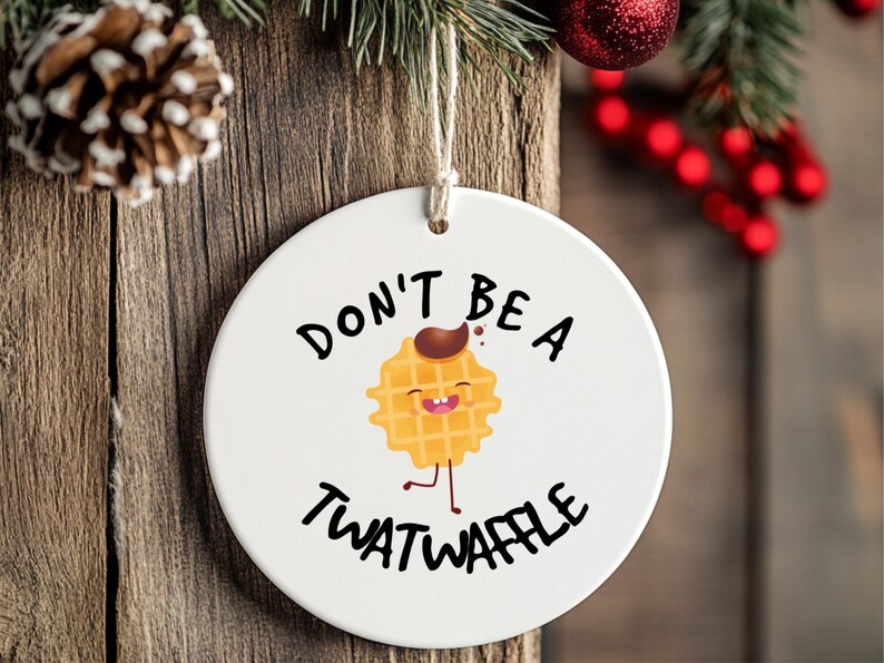 Don't be a Twatwaffle Ornament, Funny Friend Ornament, Rude Ornaments, Mature Adult Humor image 8