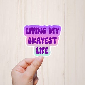 Funny Stickers, Living My Okayest Life, Sarcastic Water Resistant Laptop Stickers, Best Friend Stickers