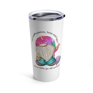Hippie Gnome Tumbler, I'm Mostly Peace Love and Light, Funny Tumbler Cups, Hippie Gifts