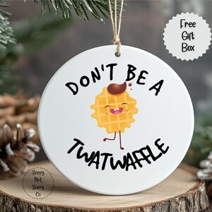 Don't be a Twatwaffle Ornament, Funny Friend Ornament, Rude Ornaments, Mature Adult Humor image 1