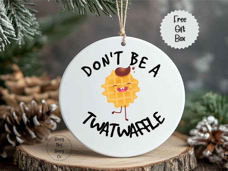 Don't be a Twatwaffle Ornament, Funny Friend Ornament, Rude Ornaments, Mature Adult Humor image 1