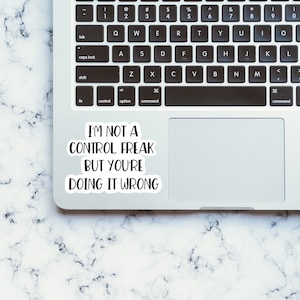 I'm Not a Control Freak Sticker, Sarcastic Quotes Sticker, Water ...