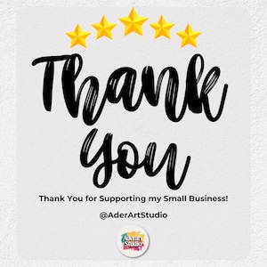 May include: A white background with the words "Thank You" in large, black, cursive font. Above the text are five gold stars. Below the text is the phrase "Thank You for Supporting my Small Business!" and the shop's social media handle.