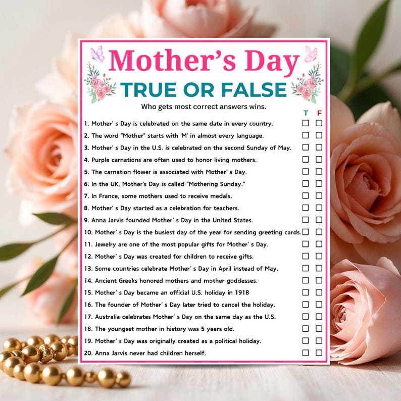 May include: A pink Mother's Day True or False quiz with floral accents. The quiz includes 20 statements about Mother's Day, with boxes for True or False answers. The background features pink roses and gold beads.