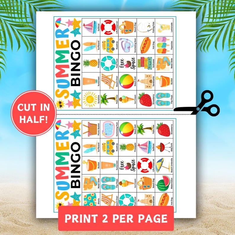 May include: A printable Summer Bingo game sheet featuring two identical grids with colorful summer-themed icons like surfboards, popsicles, and beach balls. The text reads Summer Bingo, Cut in Half, and Print 2 Per Page with a scissor icon.
