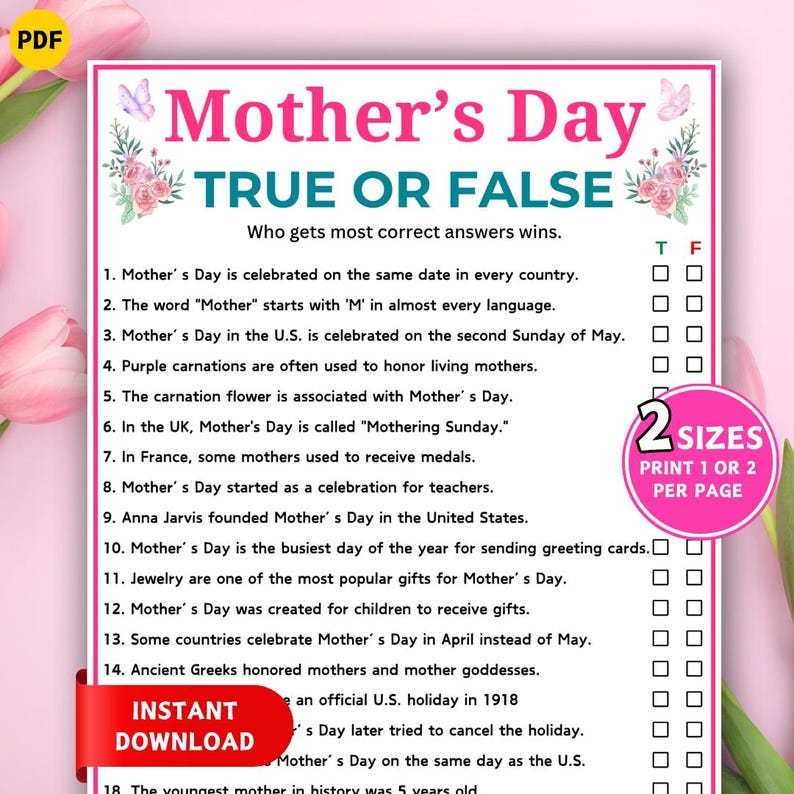 May include: A pink and white Mother's Day True or False quiz. The quiz includes statements about Mother's Day with boxes for true or false answers. The words "Mother's Day" are in pink with floral accents. The words "Instant Download" are in a red banner.