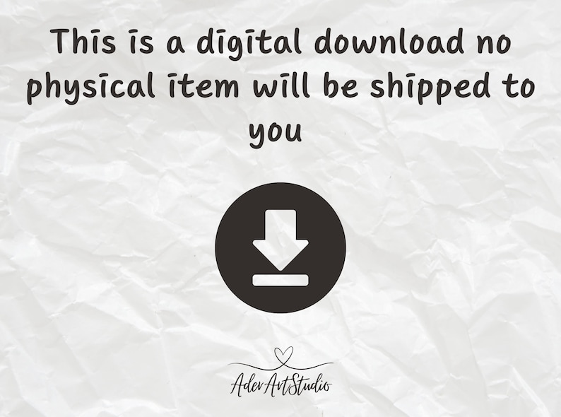 May include: A white background with crumpled paper texture. The text "This is a digital download no physical item will be shipped to you" is written in black. A black circle with a white downward arrow and a white line below the arrow is in the center of the image. The text "Ader Art Studio" is written in black below the circle.