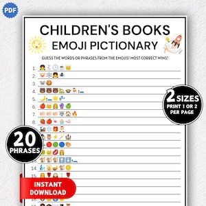 May include: A printable children's emoji pictionary game with the title "CHILDREN'S BOOKS EMOJI PICTIONARY". The game includes 20 phrases to guess from emojis, with instructions to guess the words or phrases from the emojis. The game is available in 2 sizes.