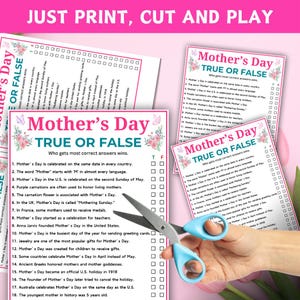 May include: A set of Mother's Day True or False quiz cards with a floral design, featuring questions about the holiday. A pair of blue-handled scissors is cutting the cards. The text "JUST PRINT, CUT AND PLAY" is at the top.