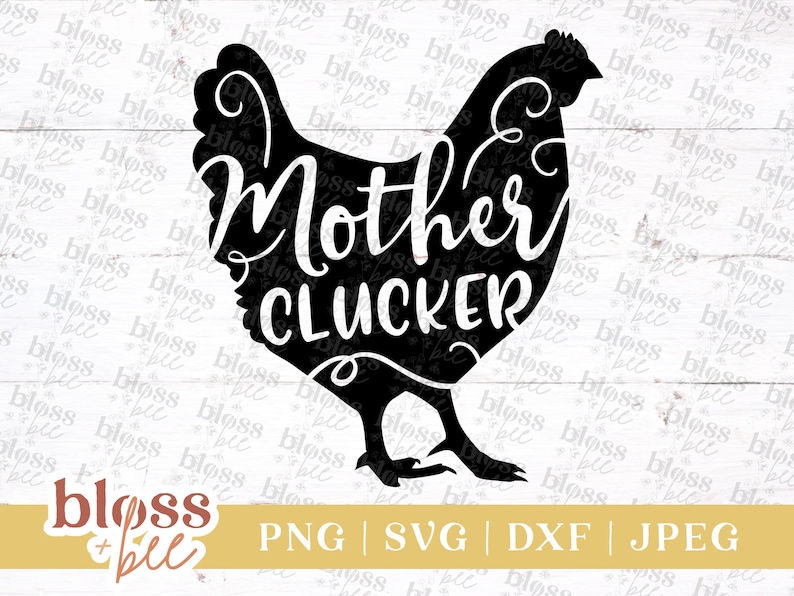 Download Mother Clucker SVG File Punny DXF Barnyard Hen Vinyl ...
