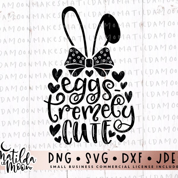 Eggs-tremely Cute SVG, Girl's Easter Bunny Themed DXF, Children's Kid Toddler Baby, Rabbit Ears Bow Extremely Cute, Commercial Use Cut File