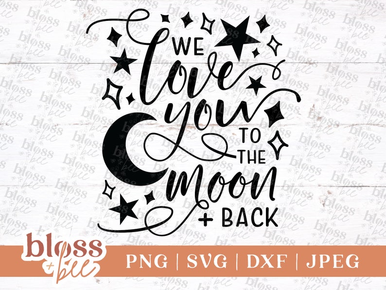 Download Clip Art Baby Kid S Child S Dxf For Cricut Silhouette Nursery Png Lettering Cut File Newborn Baby Gift We Love You To The Moon And Back Svg File Art Collectibles