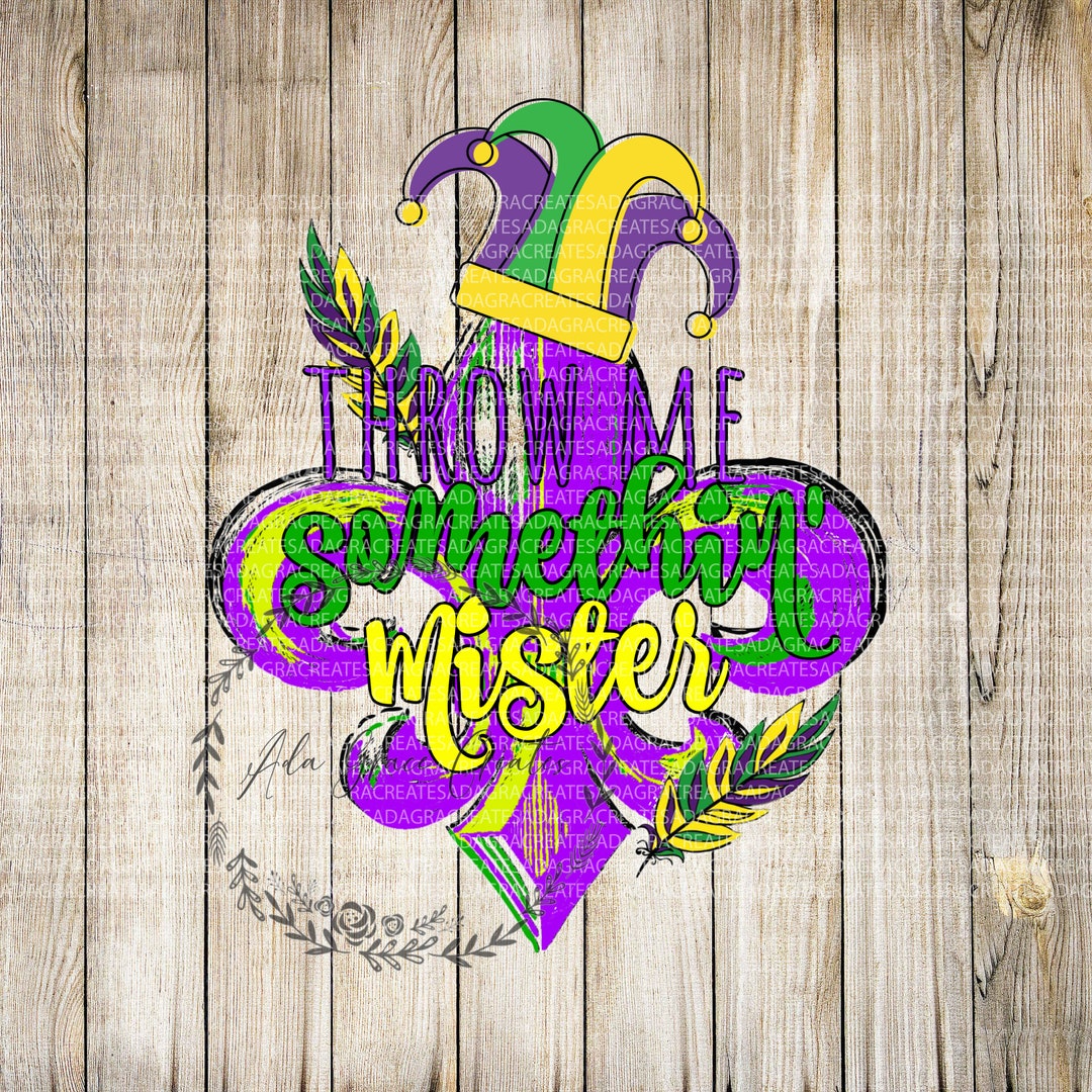 Mardi Gras Png, Throw Me Something Mister, Mardi Gras Ya'll, Mardi Gras