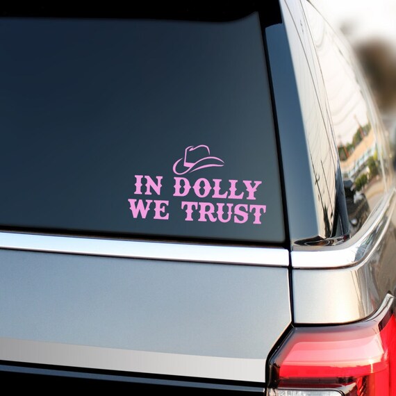 In Dolly We Trust Decal Car Window Dolly Parton 5 Inches Etsy