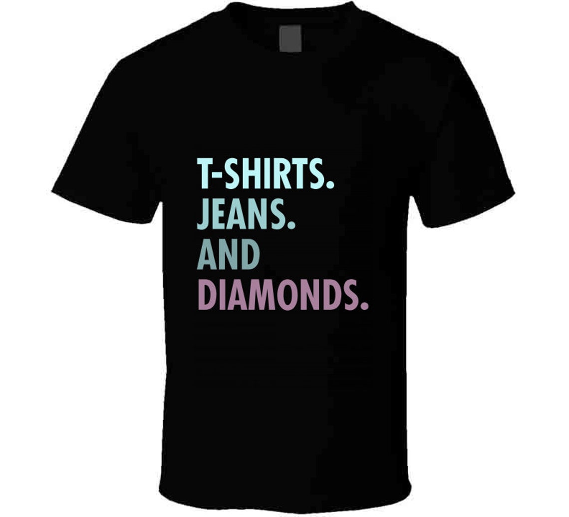 Tshirts. Jeans. And Diamonds Tshirt Etsy