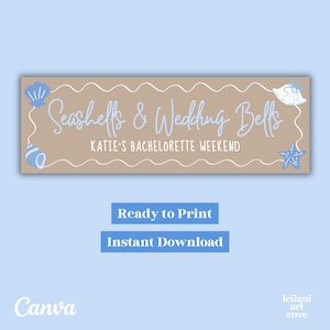May include: A rectangular tan sign featuring the light blue text Seashells & Wedding Bells and Katie's Bachelorette Weekend. The design includes white wavy lines and illustrations of a blue seashell, a conch shell, a white bow, and a blue starfish.