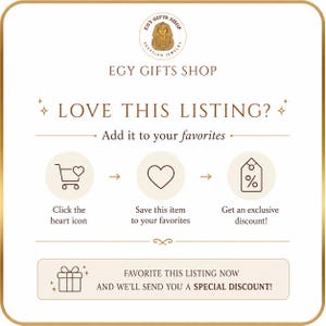 May include: A square graphic with a gold border featuring the text EGY GIFTS SHOP and a pharaoh logo. It displays instructions to click the heart icon, save the item to favorites, and receive a discount, ending with the text FAVORITE THIS LISTING NOW AND WE'LL SEND YOU A SPECIAL DISCOUNT!