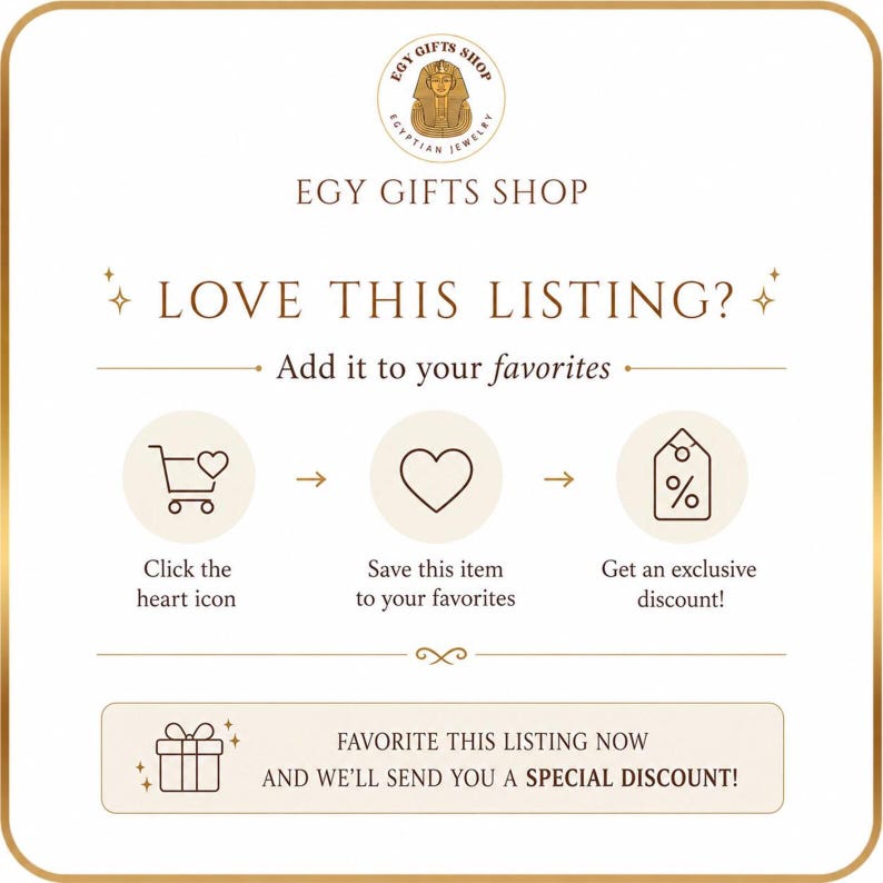 May include: A square graphic with a gold border featuring the EGY GIFTS SHOP logo at the top. The text reads LOVE THIS LISTING? Add it to your favorites. Three icons show a shopping cart, a heart, and a price tag, followed by instructions to click the heart icon, save the item, and get a discount. A final box says FAVORITE THIS LISTING NOW AND WE'LL SEND YOU A SPECIAL DISCOUNT!
