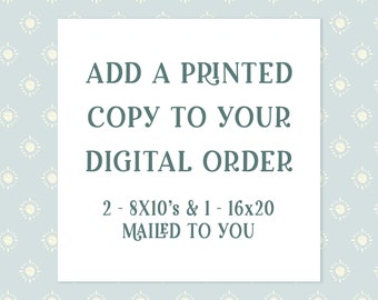 2-8X10'S and 1-16X20 Mailed To You | Add A Printed Copy To Your Digital Order