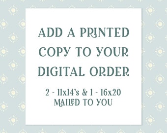 2-11X14's and 1-16X20 Mailed To You | Add A Printed Copy To Your Digital Order