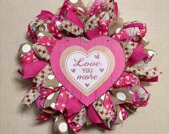 Valentines Day Wreath, Rustic Wreath,  Love You More! Wreath for Front Door, Valentine day Door Hanger, Pink Heart Mesh Wreath,