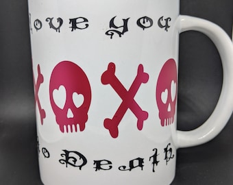 Love you to death" Valentines Day coffee mug